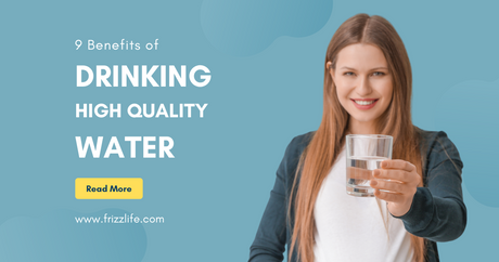 9 Benefits of Drinking High Quality Water